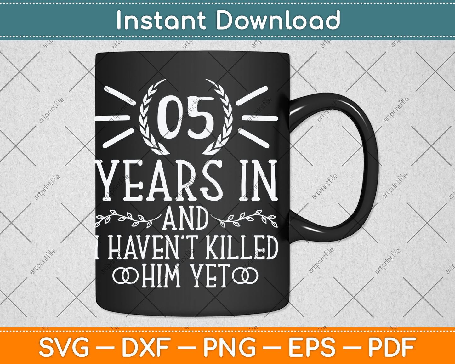 5 Years In And I Haven't Killed Him Yet 5th Wedding Anniversary Svg Digital Cutting File