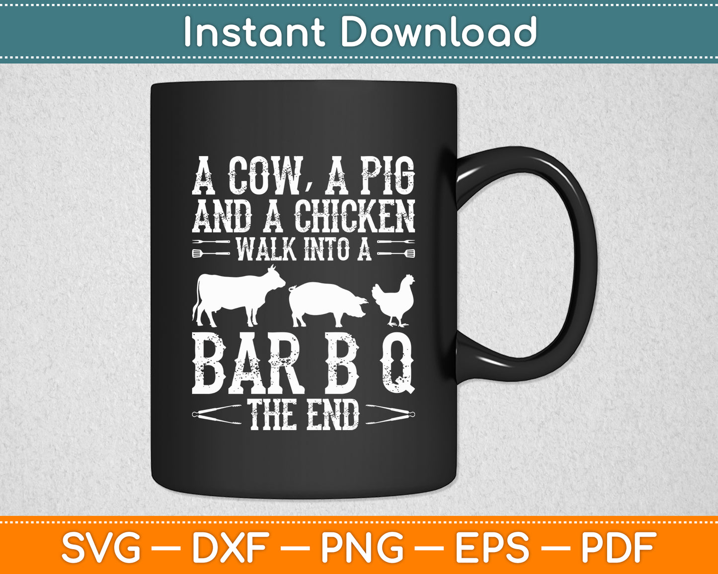 A Cow A Pig And A Chicken Walk Into A Bar B Q The End - BBQ Svg Digital Cutting File