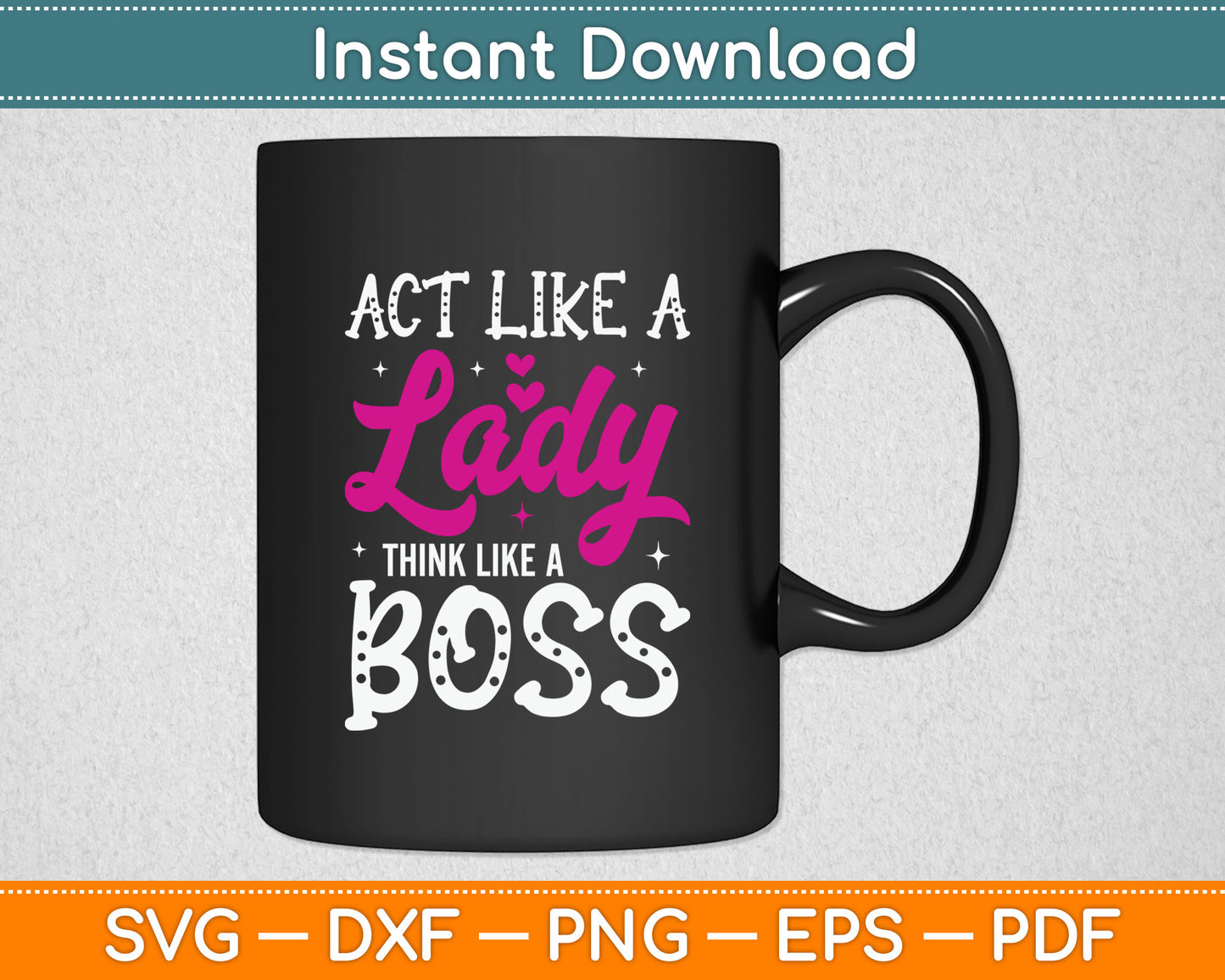 Act Like A Lady Think Like A Boss Svg Digital Cutting File