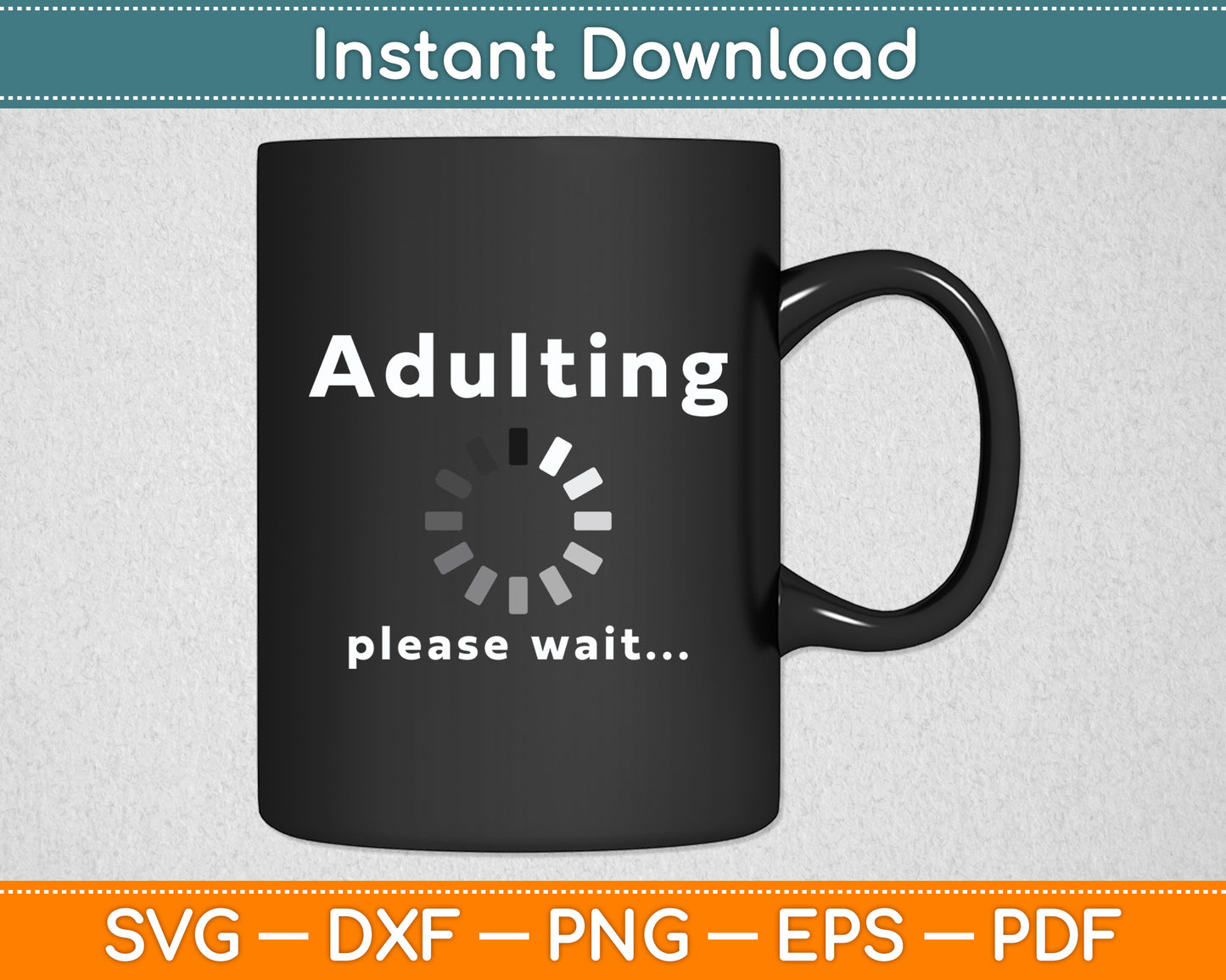 Adulting Please Wait Sarcasm Funny Svg Digital Cutting File
