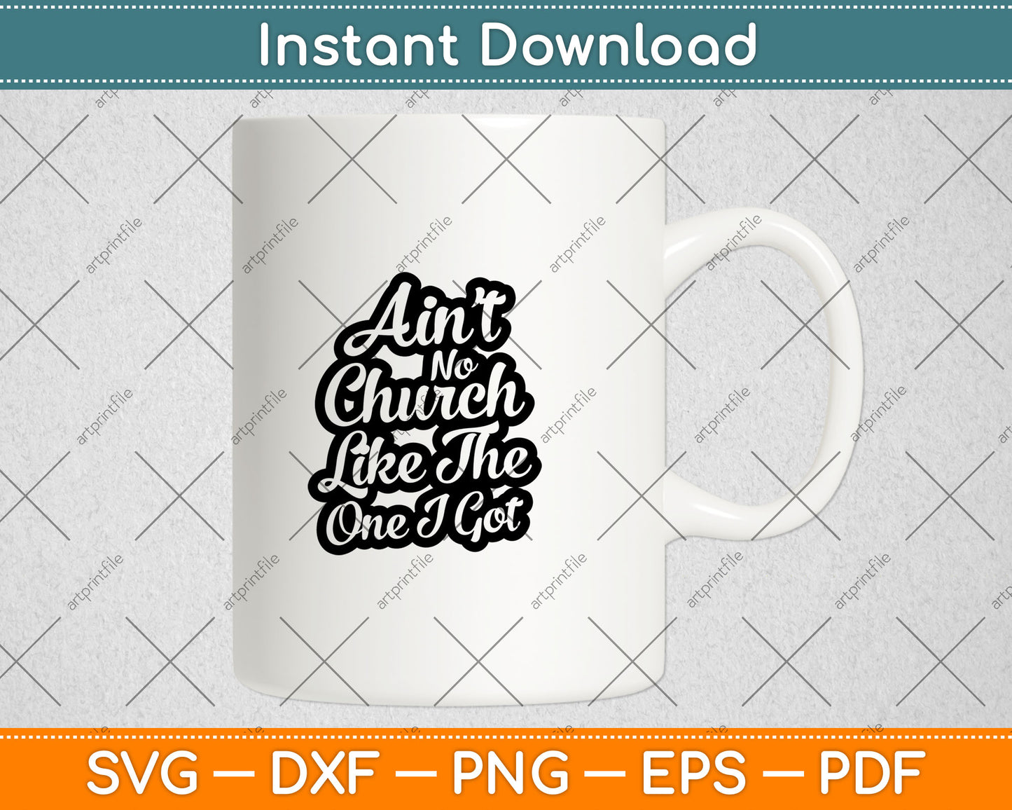Ain't No Church Like the One I Got Svg Digital Cutting File