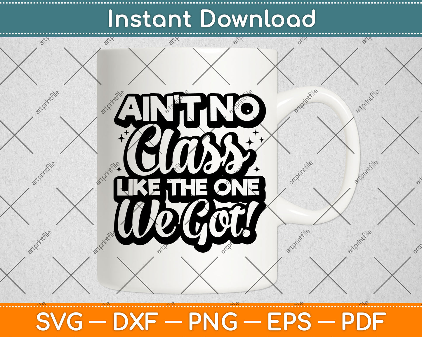 Ain't No Class Like The One We Got Class Reunion Teacher Svg Digital Cutting File