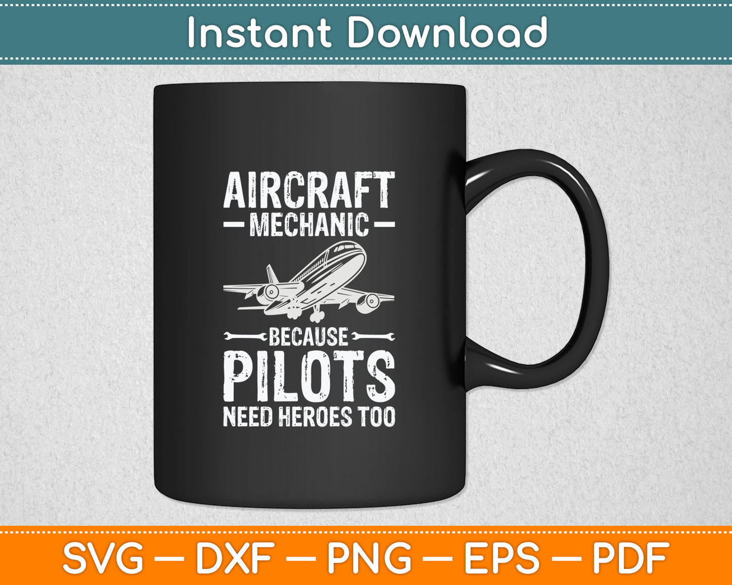 Aircraft Mechanic Because Pilots Need Heroes Too Svg Digital Cutting File