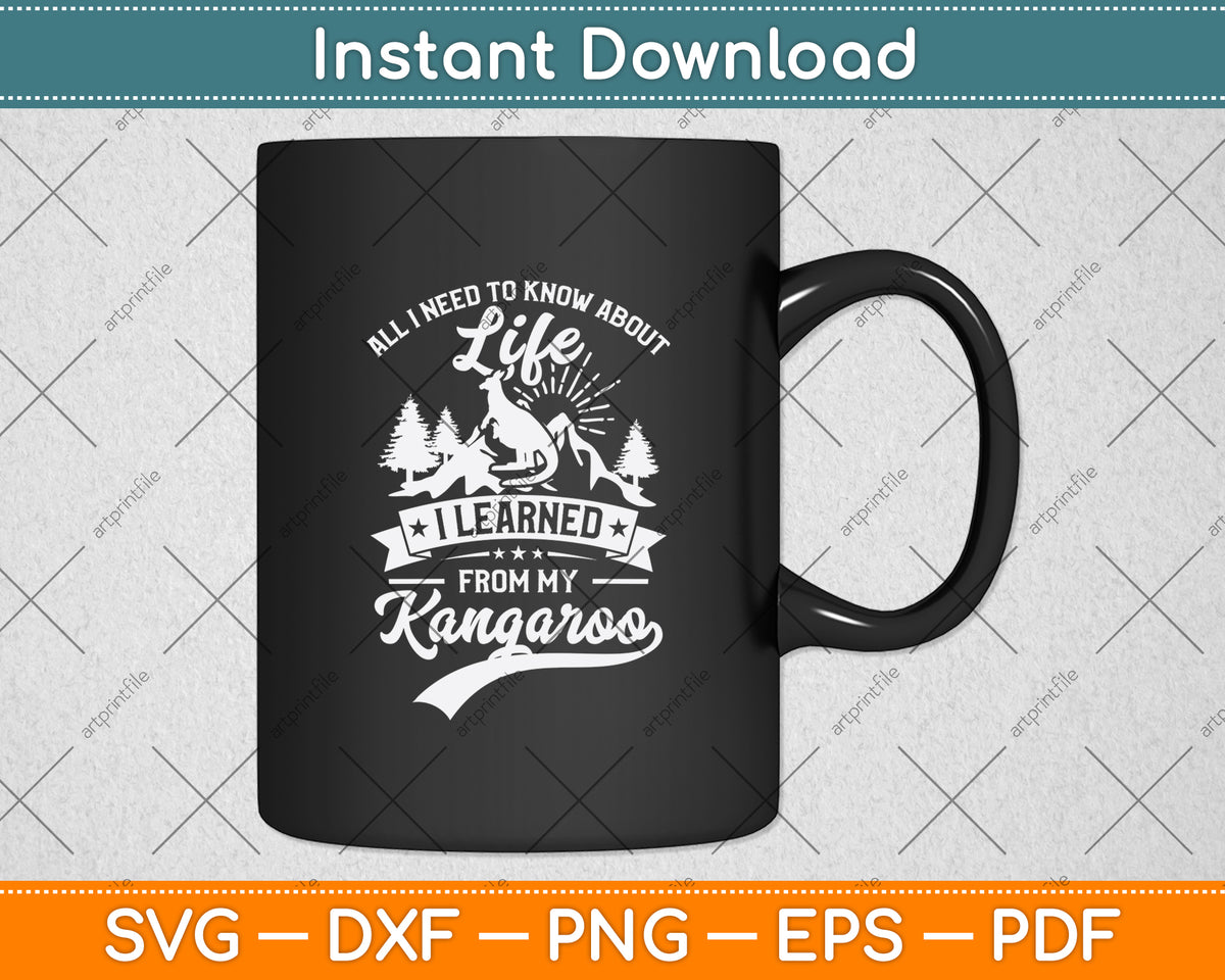 All I Need To Know About Life I Learned Kangaroo Svg Png Dxf Digital Cutting File