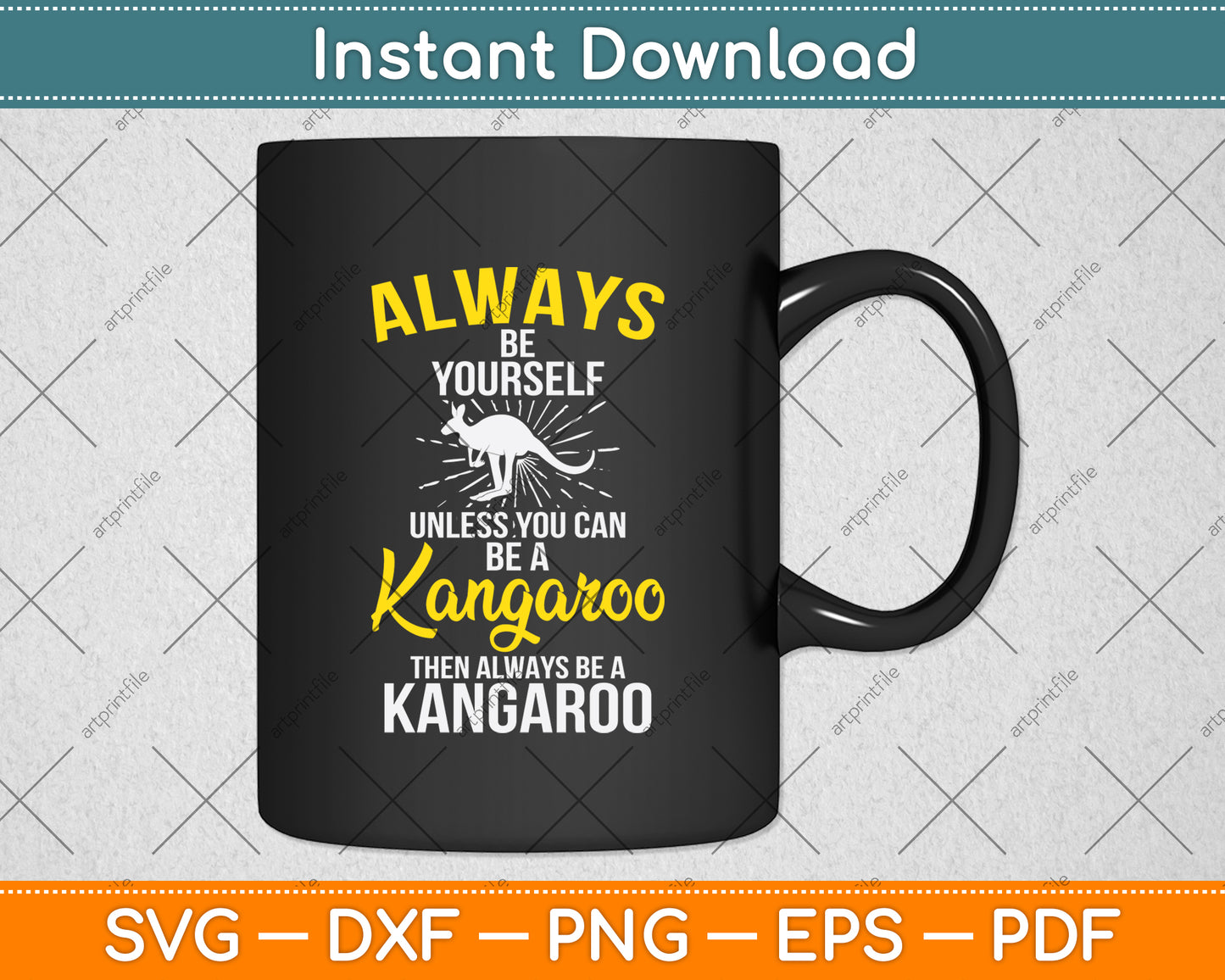 Always Be Yourself Unless You Can Be A Kangaroo Svg Png Dxf Digital Cutting File