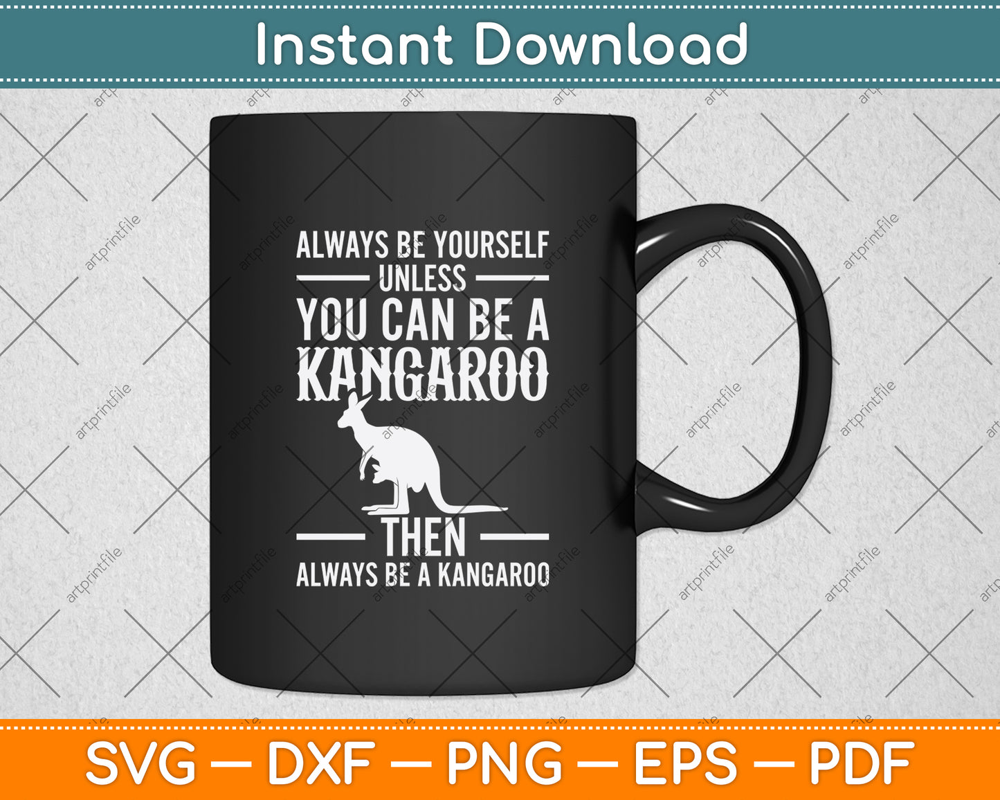 Always Be Yourself Unless You Can Be A Kangaroo Svg Png Dxf Digital Cutting File