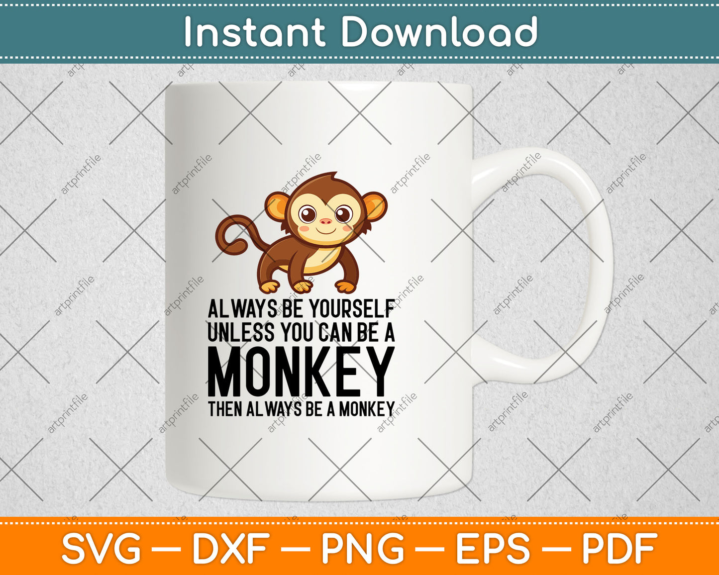 Always Be Yourself Unless You Can Be A Monkey Svg Digital Cutting File