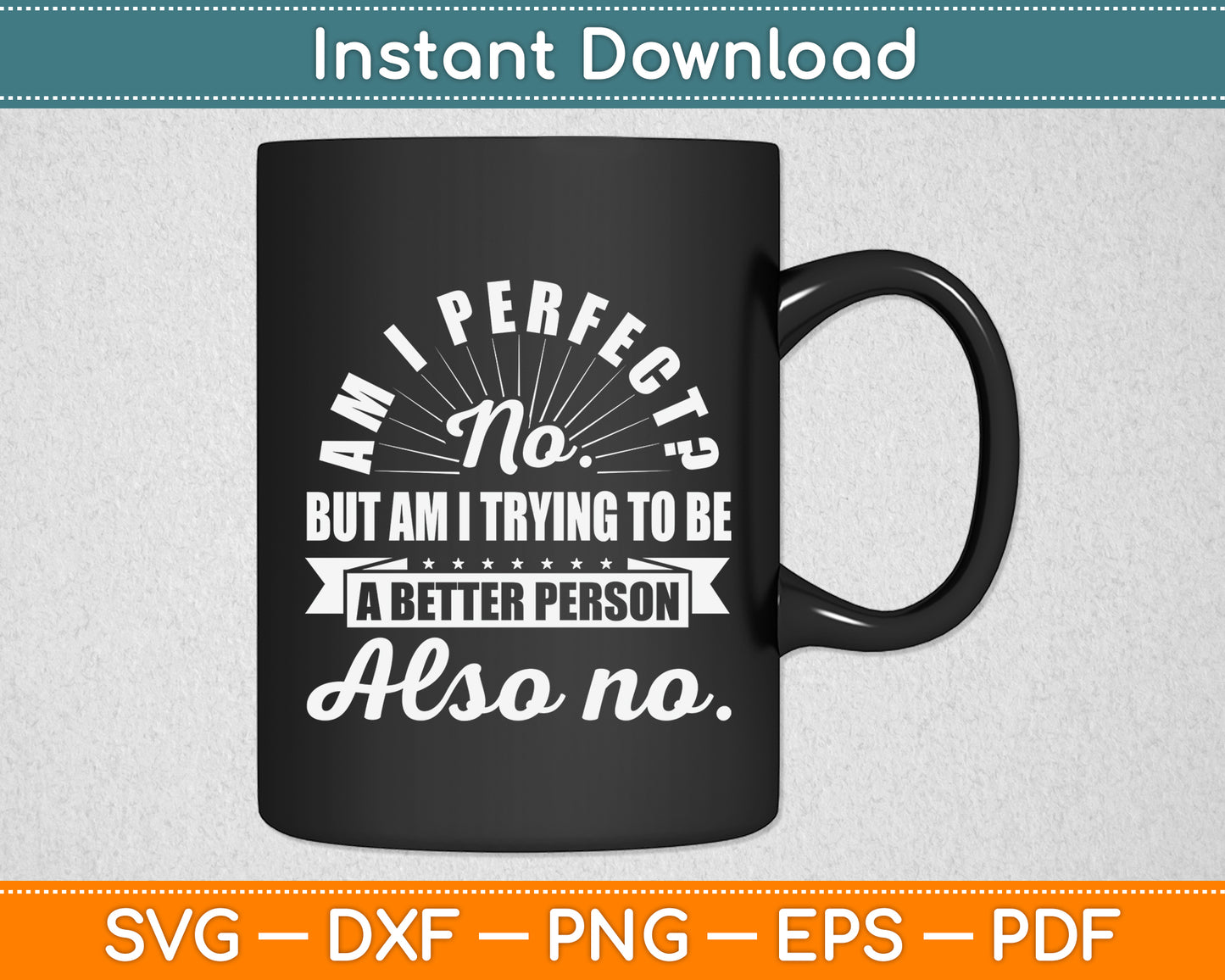 Am I Perfect Antisocial Sarcastic Humor Funny Svg Png Dxf Digital Cutting File