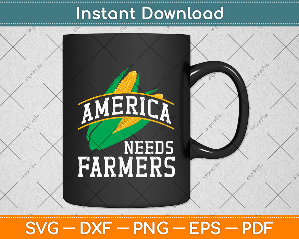 America Needs Farmers Corn Lovers Svg Digital Cutting File
