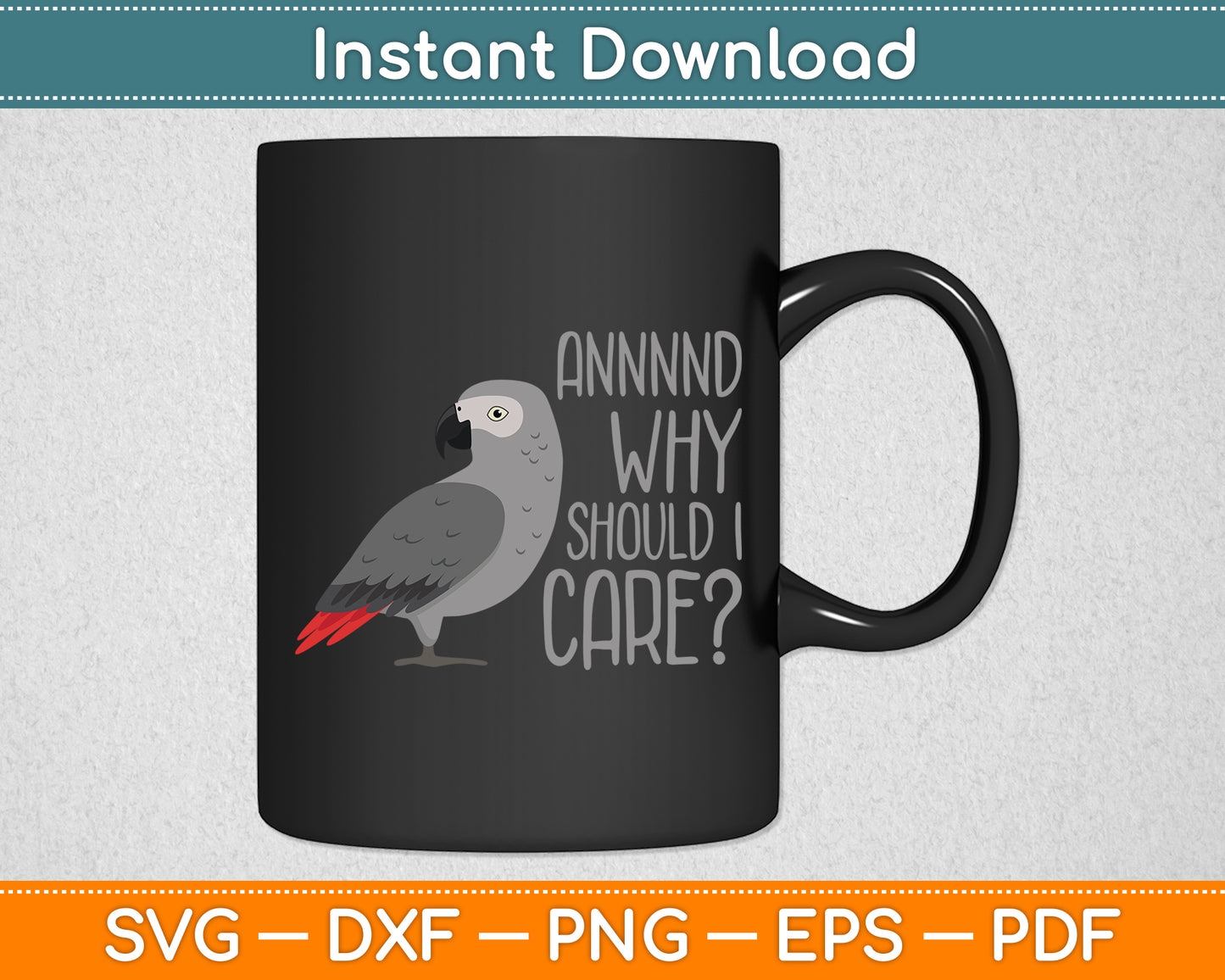 And Why Should I Care Aaaand Why Sarcastic Parrot Funny Svg Digital Cutting File