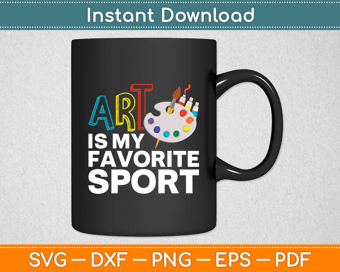 Art Is My Favorite Sport Art Teacher Painting Svg Digital Cutting File