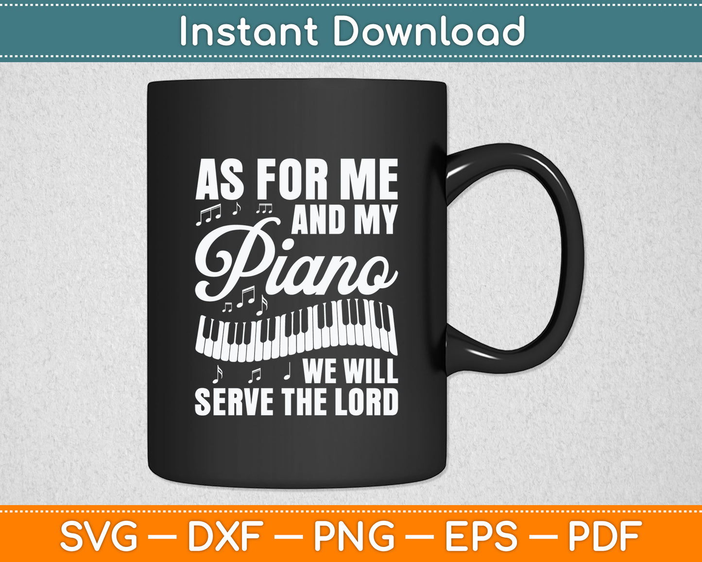As For Me And My Piano We Will Serve The Lord Pianist Svg Digital Cutting File