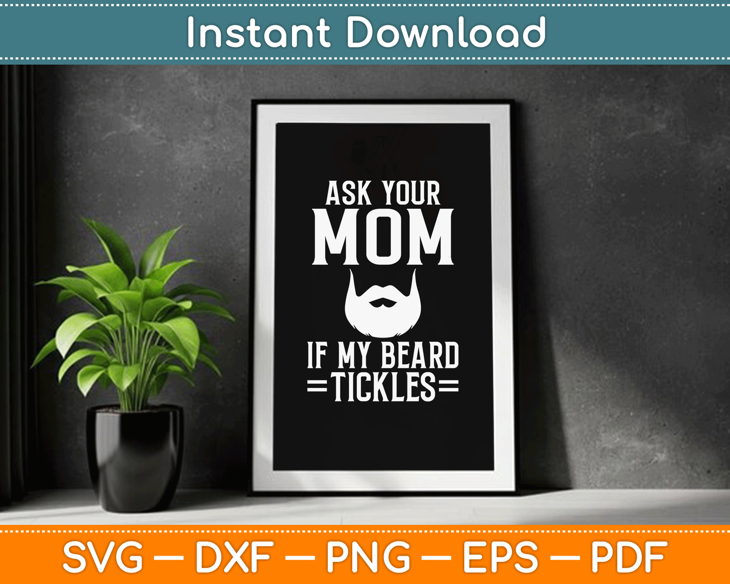 Ask Your Mom If My Beard Tickles Viking Bearded SVG Digital Cutting File