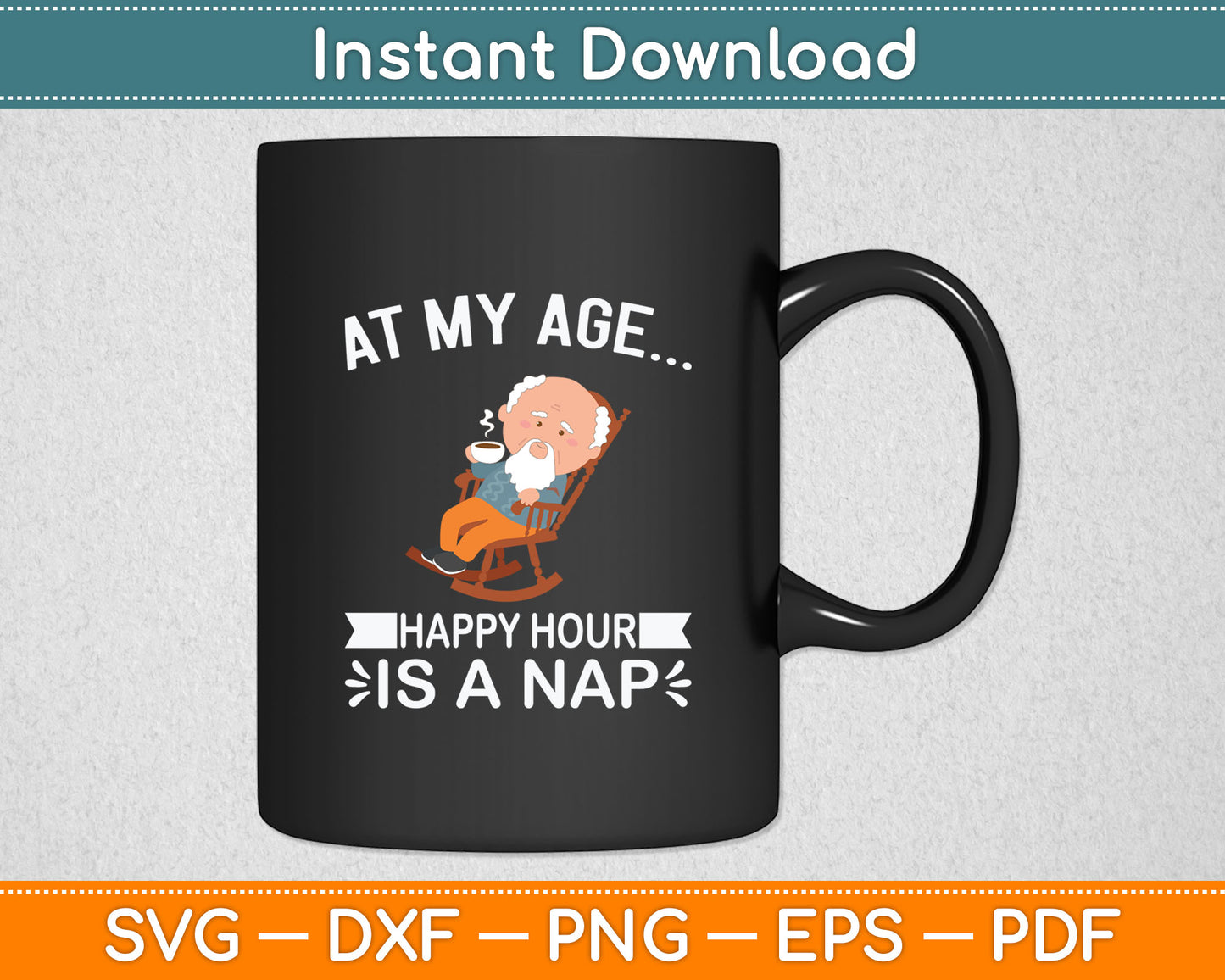 At My Age Happy Hour Is A Nap Funny Senior Citizen Svg Digital Cutting File