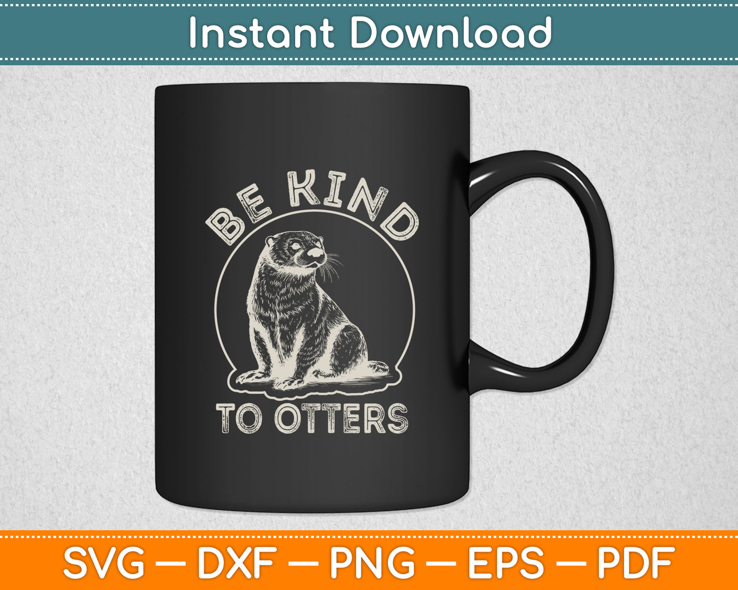 Be Kind To Otters Funny Svg Png Dxf Digital Cutting File