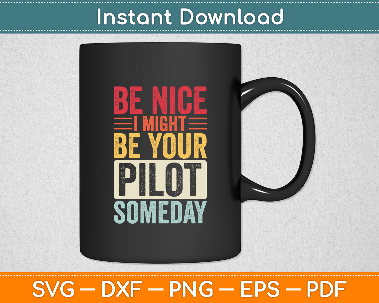 Be Nice I Might Be Your Pilot Someday Pilot Aviation Svg Png Dxf Digital Cutting File
