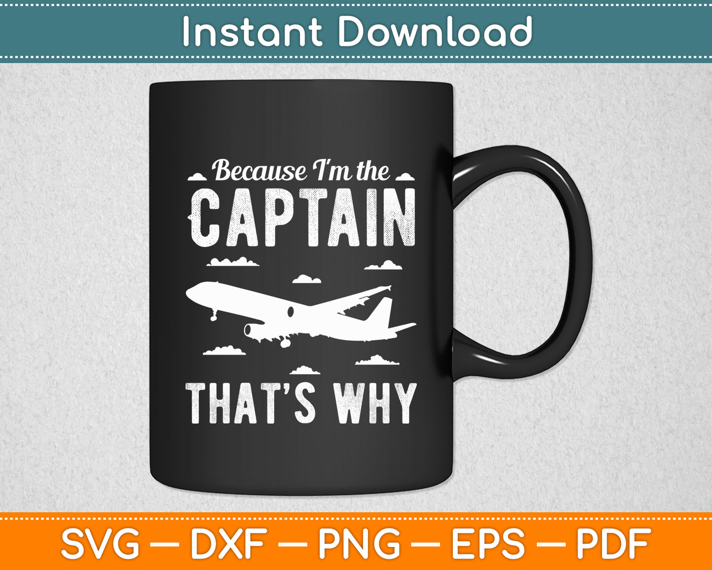 Because I'm The Captain That's Why Pilot Funny Svg Png Dxf Digital Cutting File