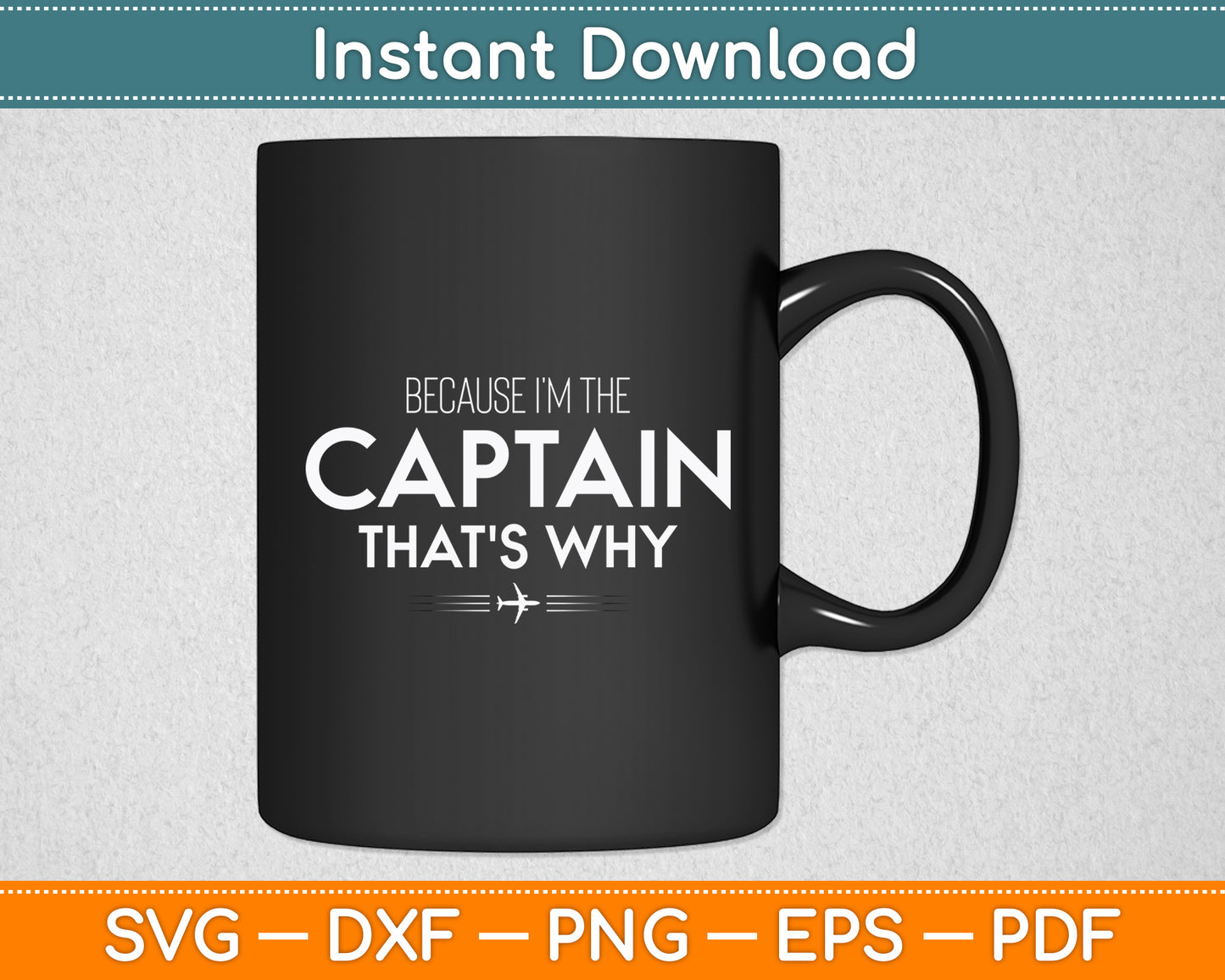 Because I'm The Captain That's Why Pilots Funny Svg Png Dxf Digital Cutting File