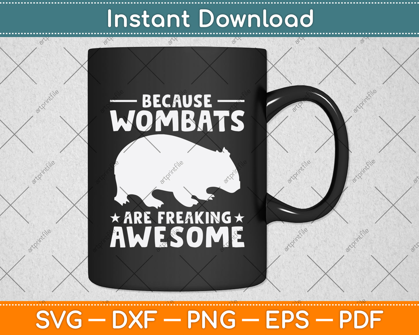 Because Wombats Are Freaking Awesome Svg Png Dxf Digital Cutting File