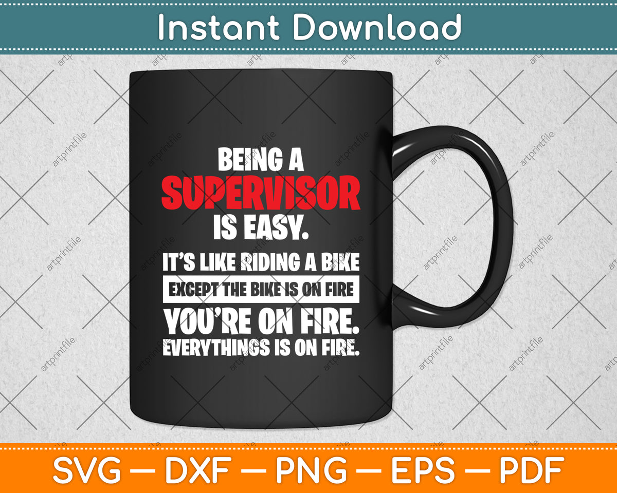 Being A Supervisor Is Easy It’s Like Riding A Bike Except The Bike Is On Fire Svg Cutting File