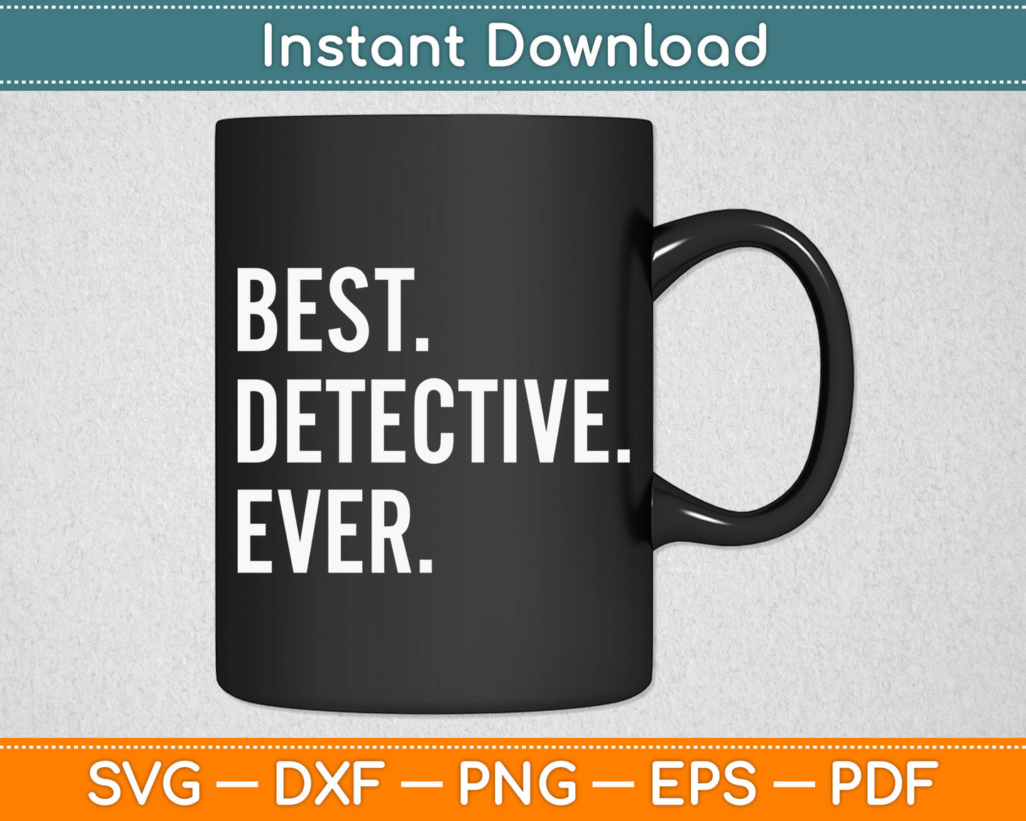 Best Detective Ever Svg Digital Cutting File