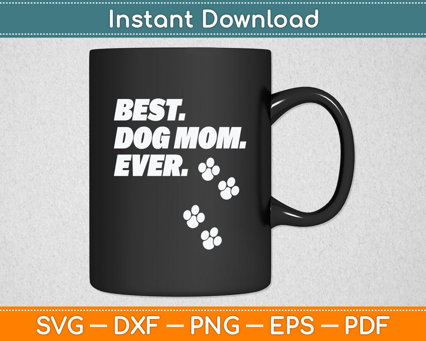 Best Dog Mom Ever Dog Lovers Svg Digital Cutting File