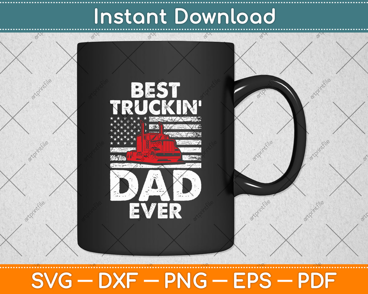 Best Truckin Dad Ever Shirt Truck Driver Gifts USA Flag Svg Digital Cutting File