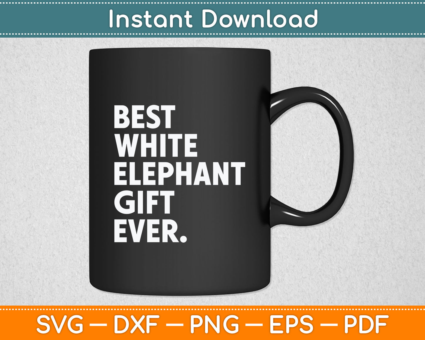 Best White Elephant Gift Ever Funny White Elephant Svg Digital Cutting File