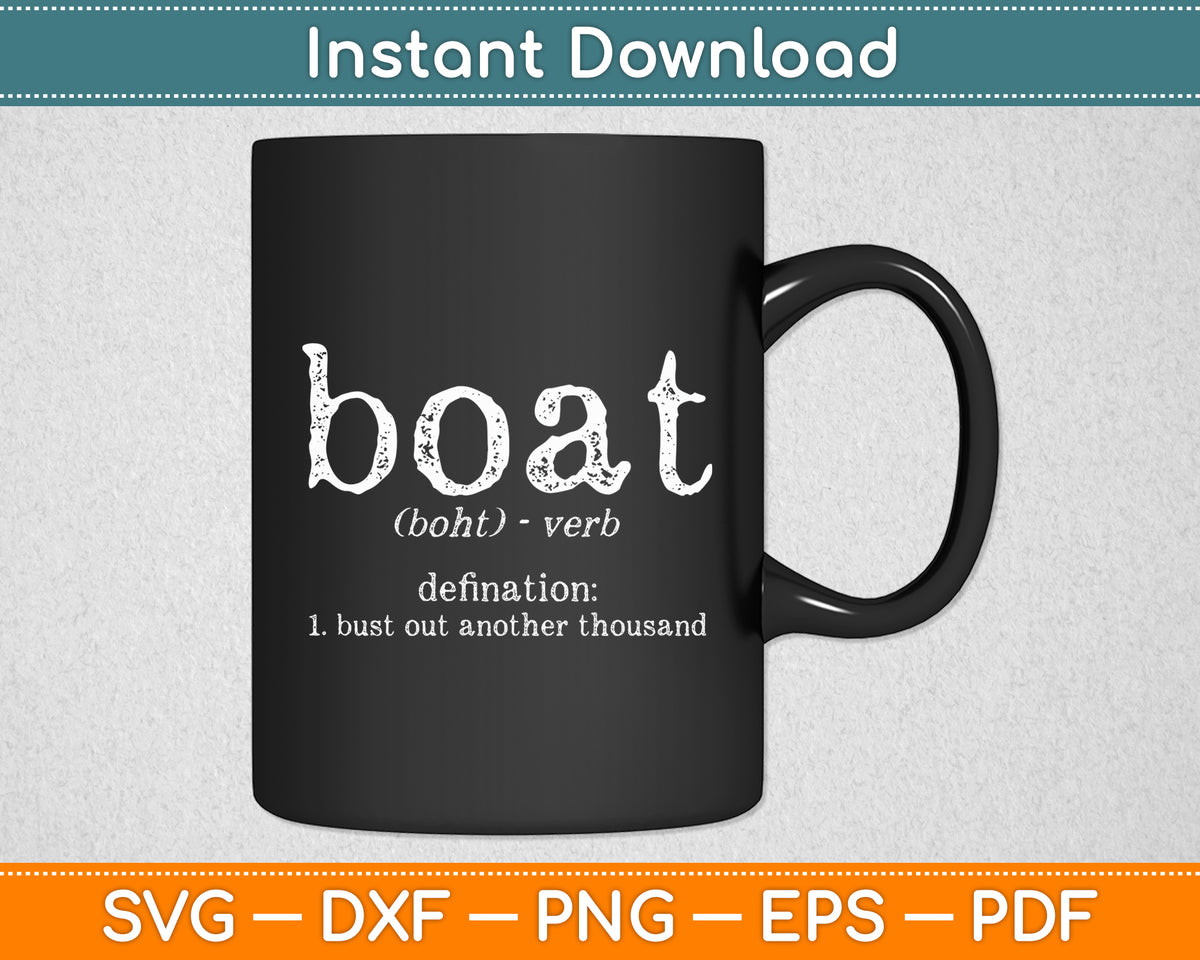 Boat Definition Bust Out Another Thousand Funny Svg Digital Cut File