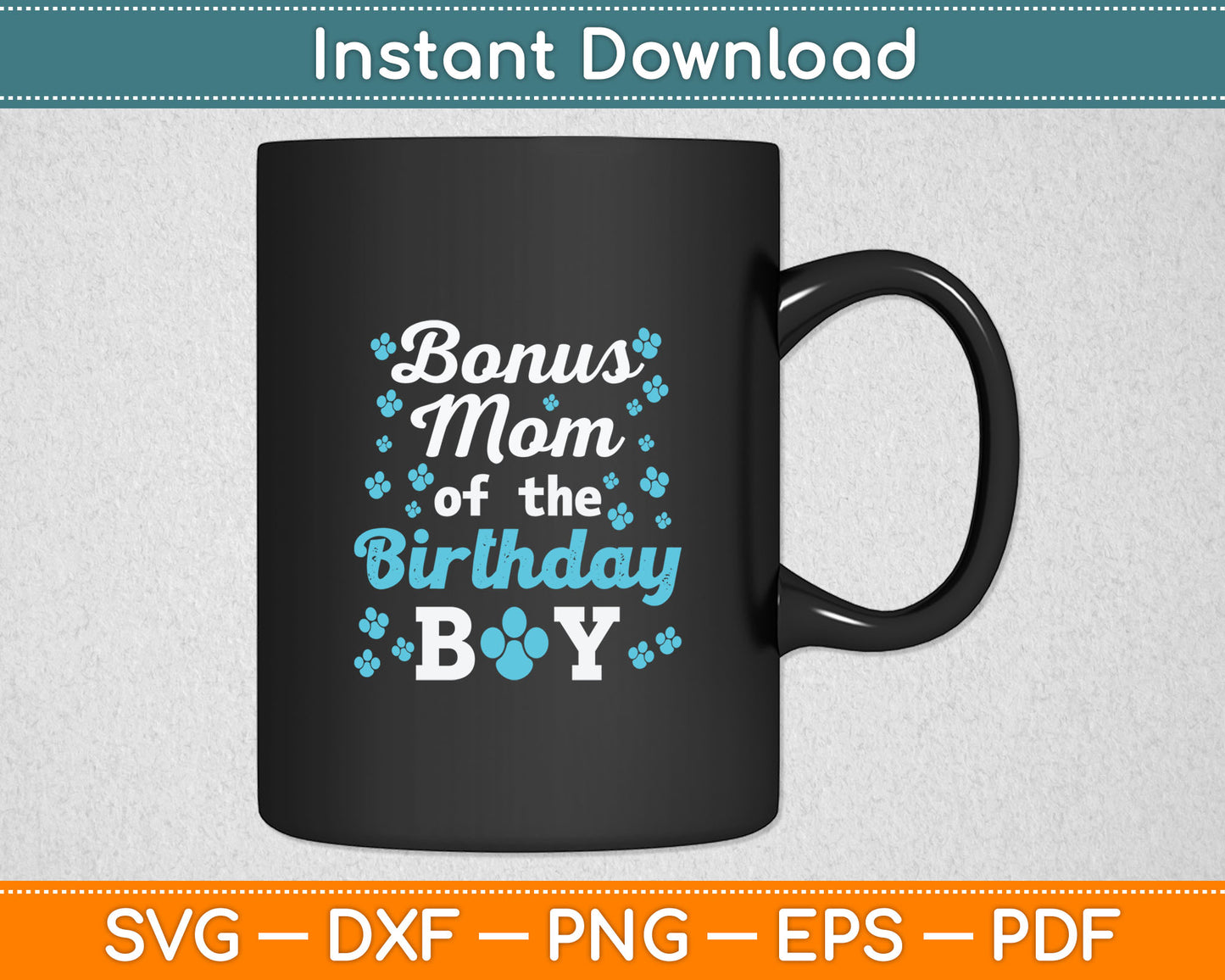 Bonus Mom Of The Birthday Boy Dog Paw Bday Party Svg Digital Cutting File