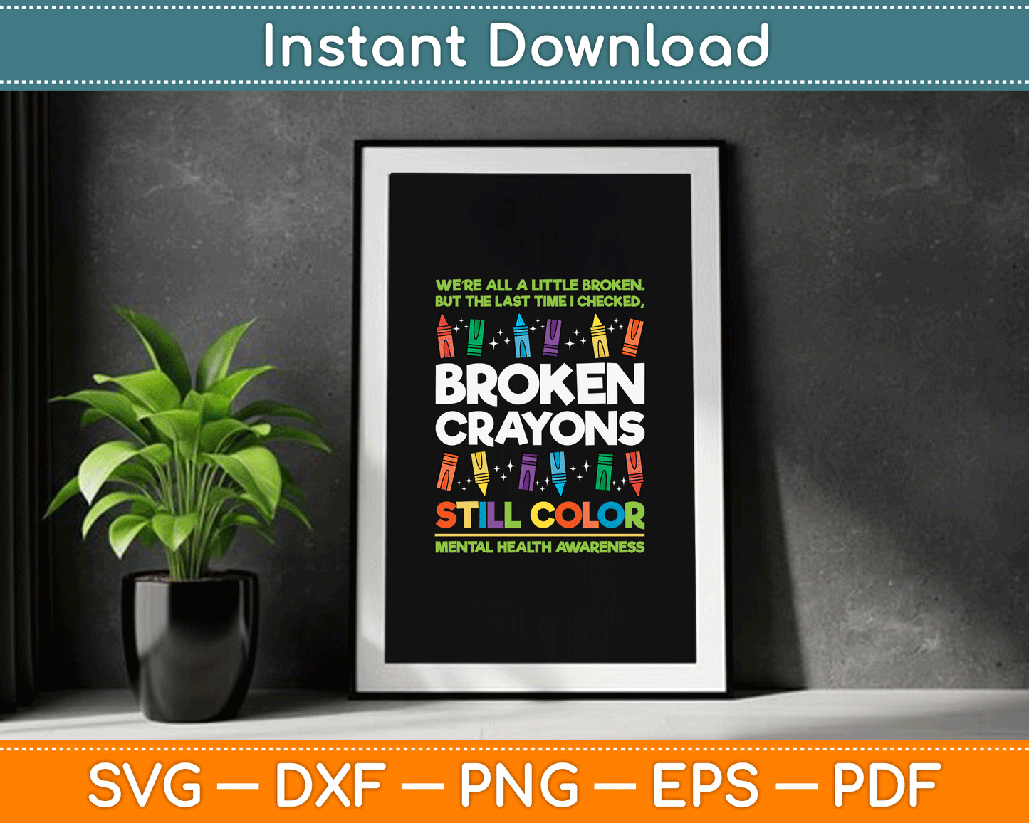 Broken Crayons Still Color Mental Health Matters Awareness SVG Digital Cutting File