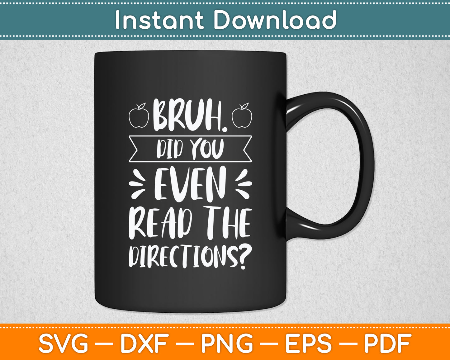 Bruh Did You Even Read The Directions Sarcastic Teacher Svg Png Dxf Digital Cutting File