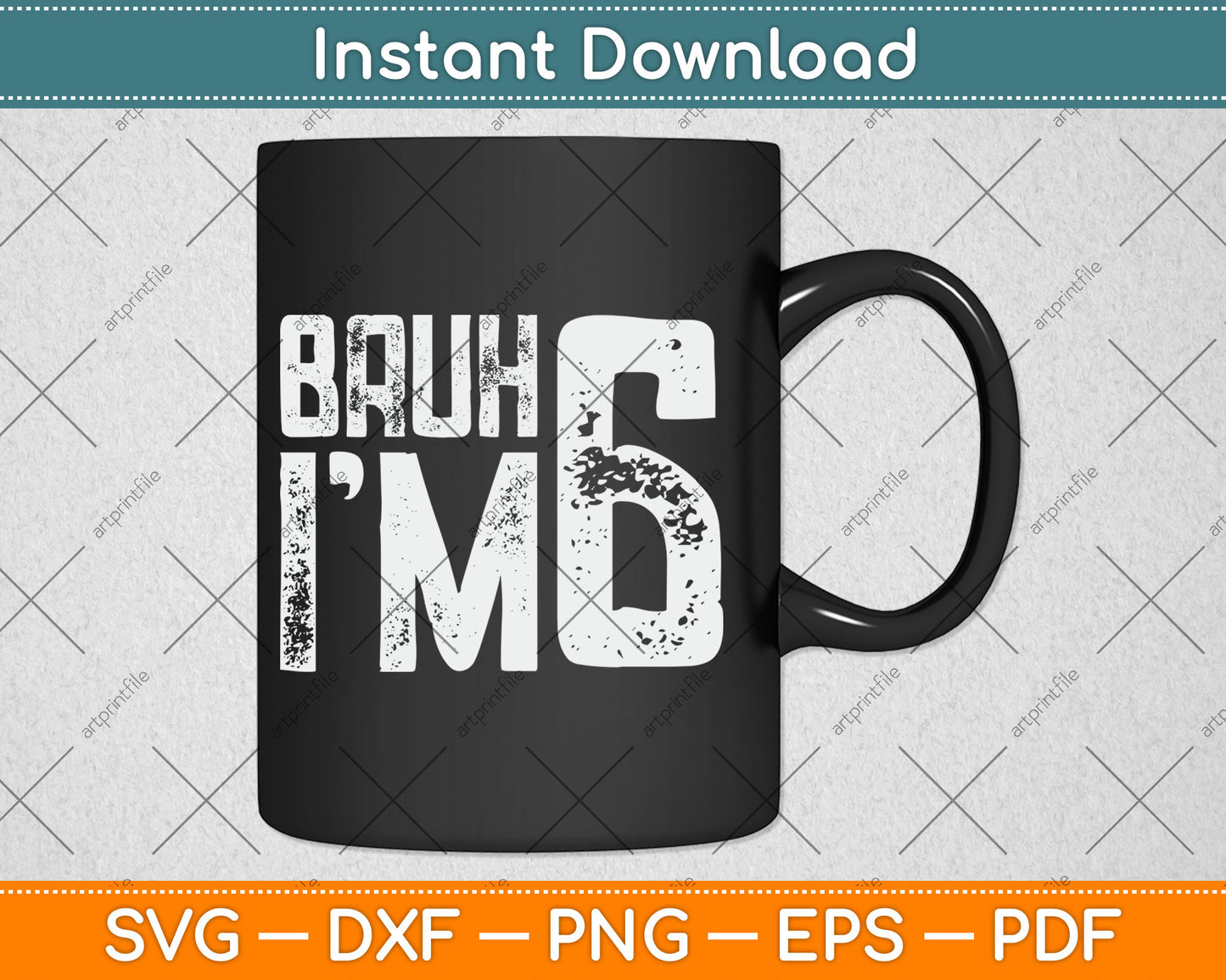 Bruh It's My 6th Birthday I'm 6 Year Old Birthday Svg Design Digital Cutting File