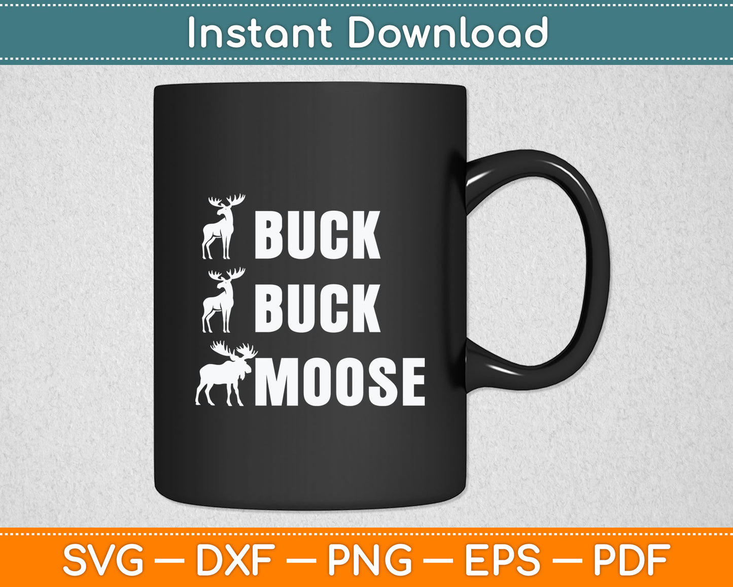 Buck Buck Moose Funny Moose Buck Hunting Svg Digital Cutting File