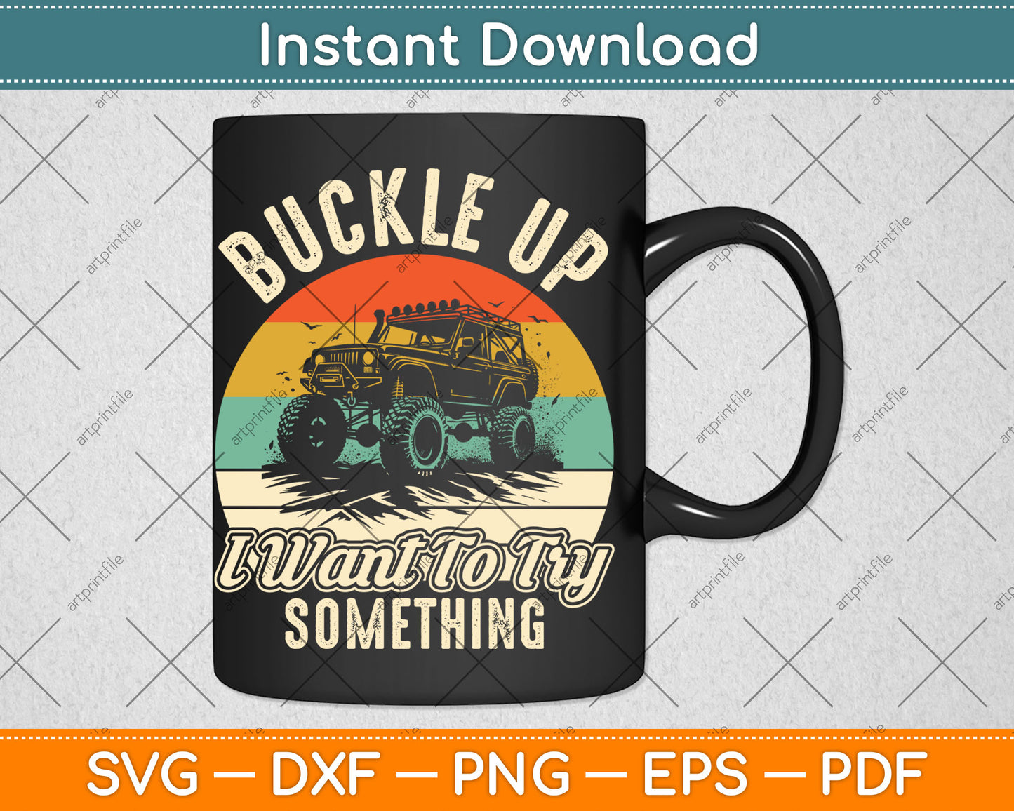 Buckle Up I Want To Try Something Off Road Svg Digital Cutting File