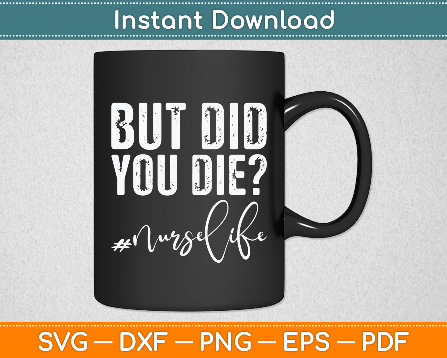 But Did You Die Registered Nurse Life Funny Nurse Svg Digital Cutting File