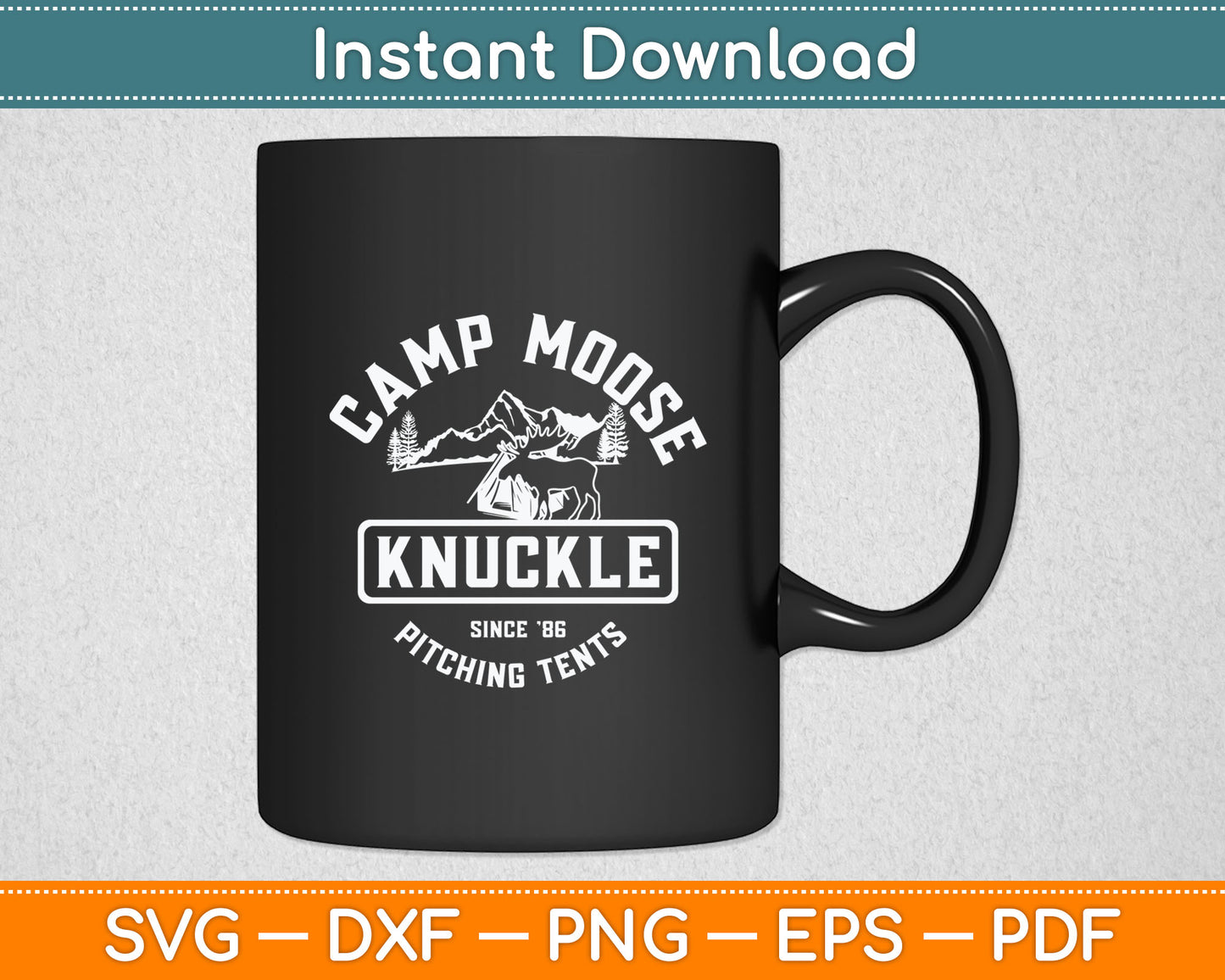 Camping Camper Camp Moose Knuckle Since '86 Pitching Tents Svg Digital Cutting File