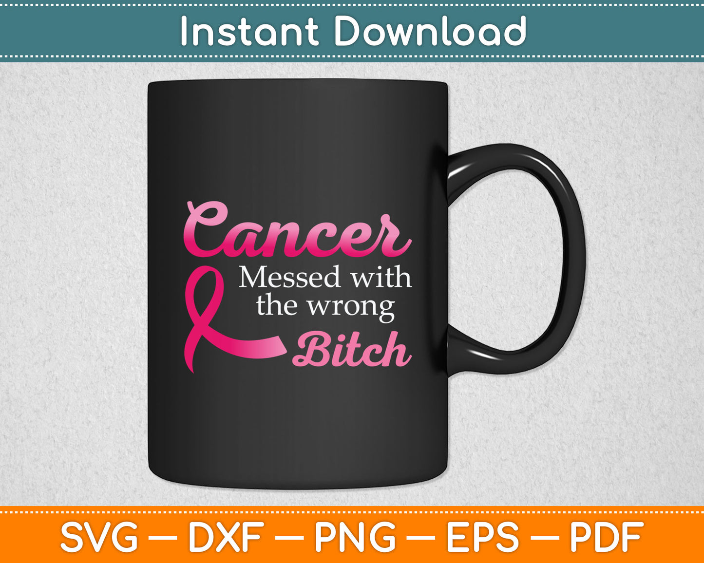 Cancer Messed With The Wrong BITCH Breast Cancer Awareness Svg Digital Cutting File