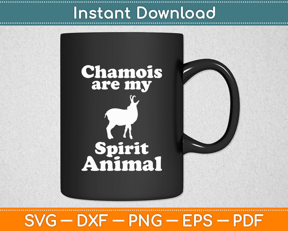 Chamois Are My Spirit Animal Mammal Svg Png Dxf Digital Cutting File