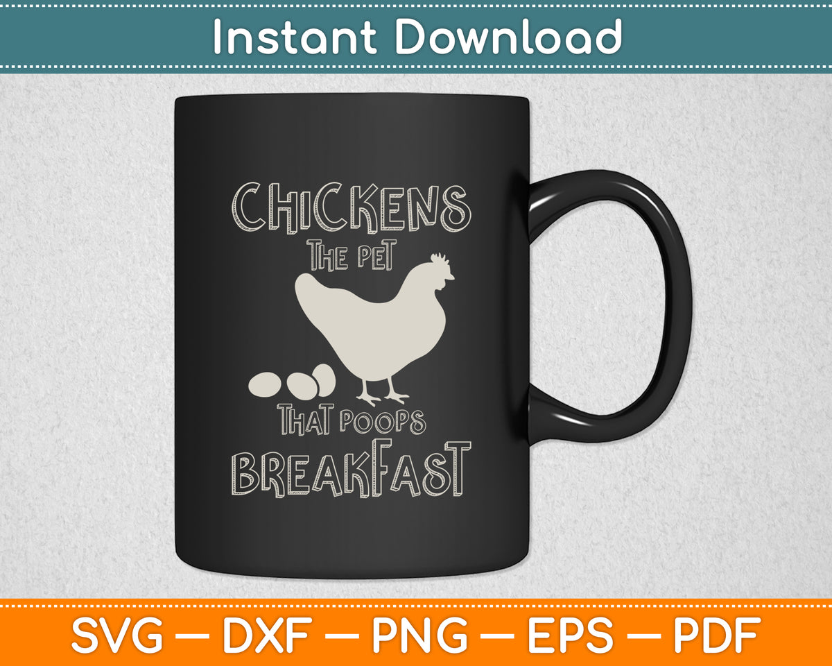 Chickens Pet Poop Breakfast Backyard Farmer Funny Svg Digital Cutting File