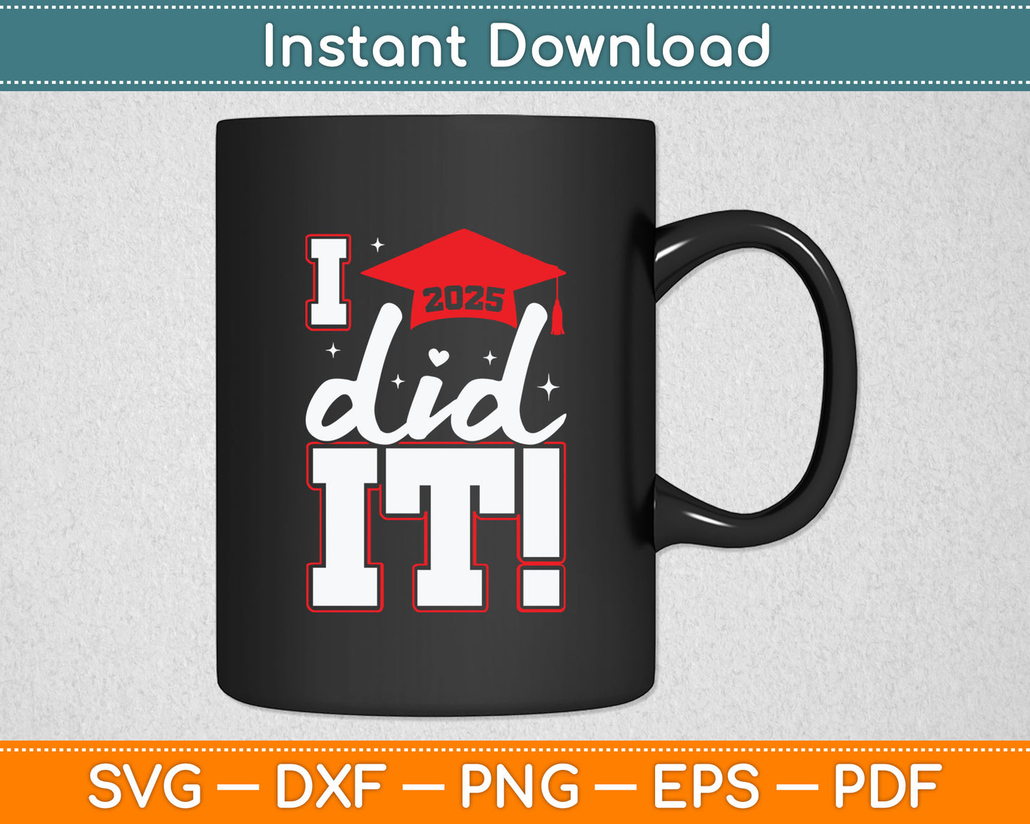 Class Of 2025 Graduation Funny I Did It Graduation Svg Digital Cutting File