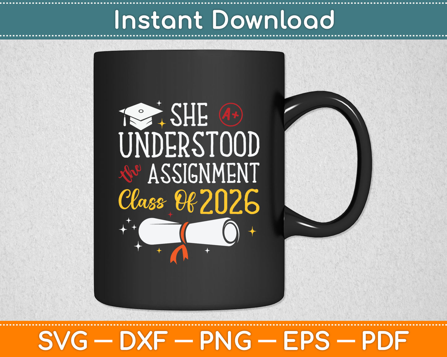 Class Of 2026 Graduation She Understood Assignment Svg Digital Cutting File