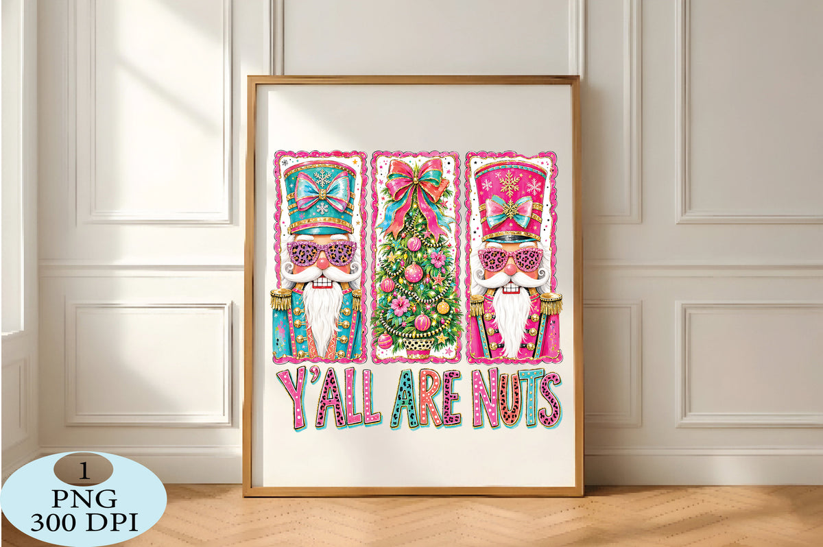 Colorful Y'all Are Nuts Nutcracker Christmas PNG