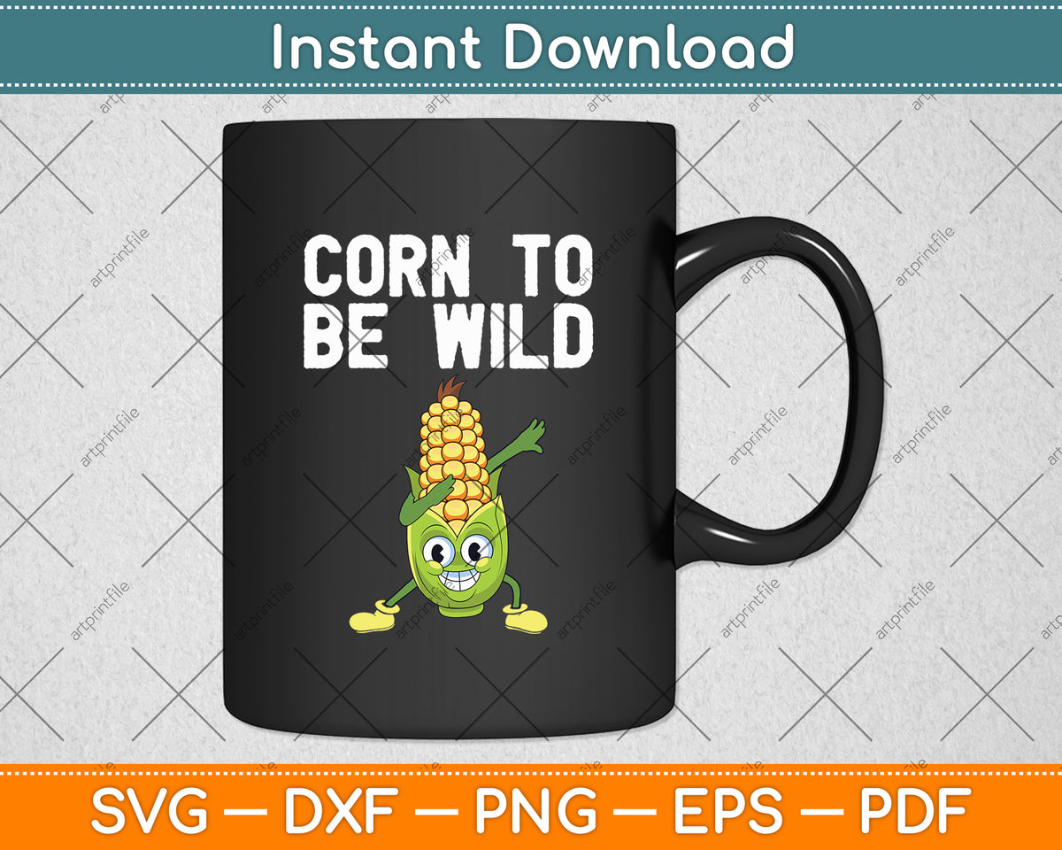 Corn To Be Wild Svg Digital Cutting File