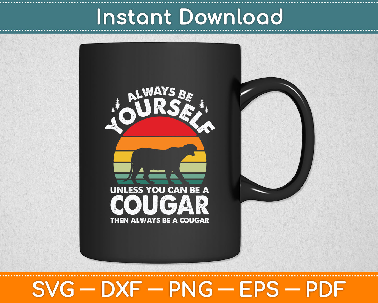 Cougar Always Be Yourself Retro Vintage 70s Funny Svg Png Dxf Digital Cutting File