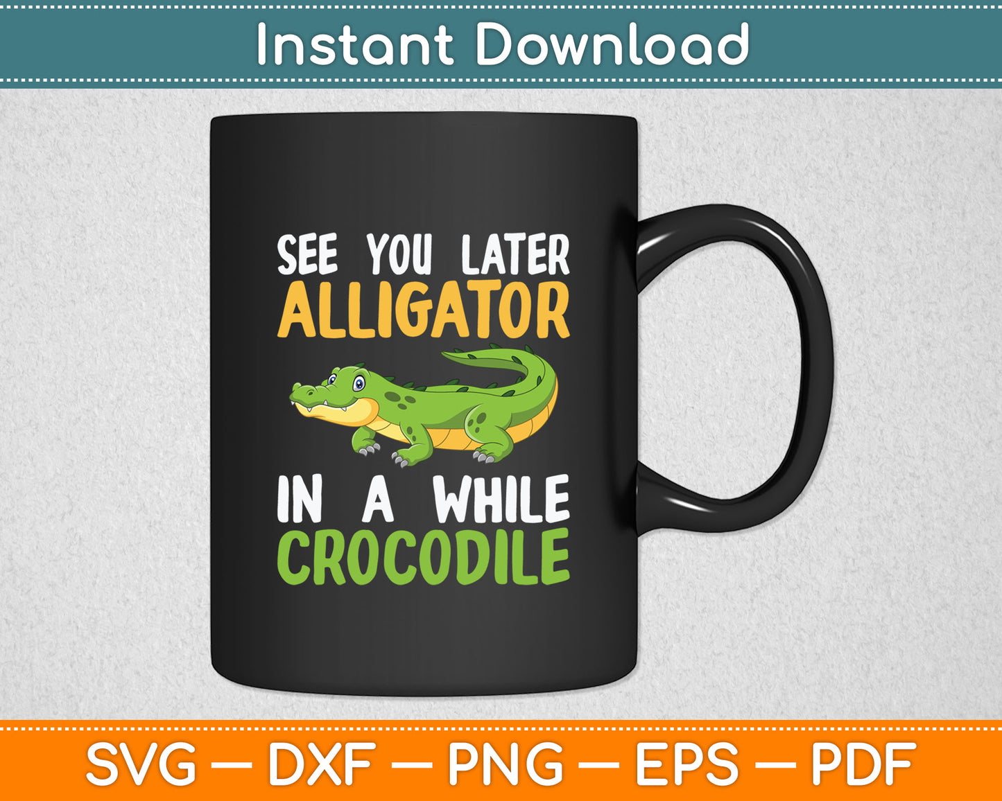 Crocodiles See You Later Alligator In A While Crocodile Svg Digital Cutting File