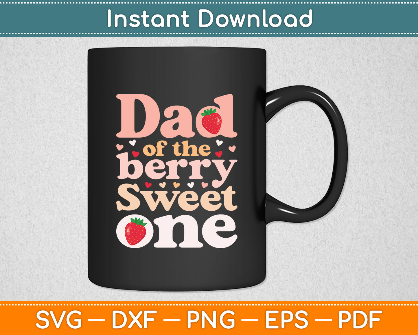 Dad Of The Berry Sweet One Strawberry First Birthday Svg Digital Cutting File