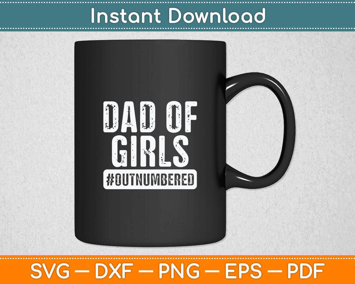 Dad of Girls Outnumbered Gift Father's Day Svg Digital Cutting File