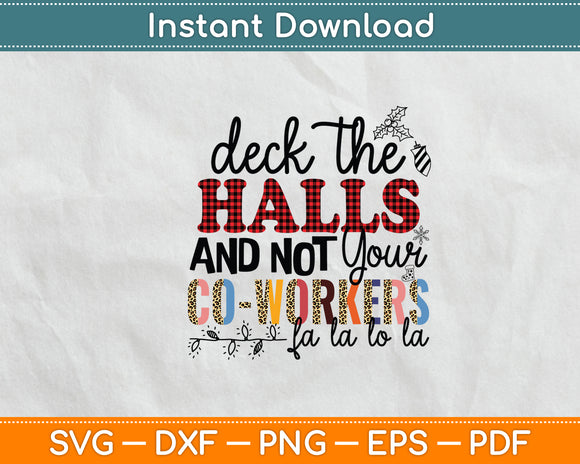Deck The Halls And Not Your Co-workers Funny Svg Digital Cutting File