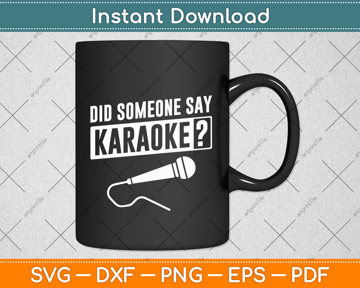 Did Someone Say Funny Karaoke Svg Png Dxf Digital Cutting File